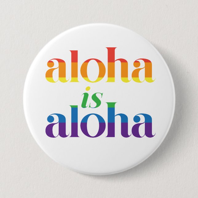 Bóton Redondo 7.62cm Aloha Is Aloha Rainbow Pride Hawaii (Frente)