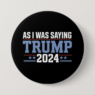 Bóton Redondo 7.62cm Como Eu Estava Dizendo Trump 2024 Eleição