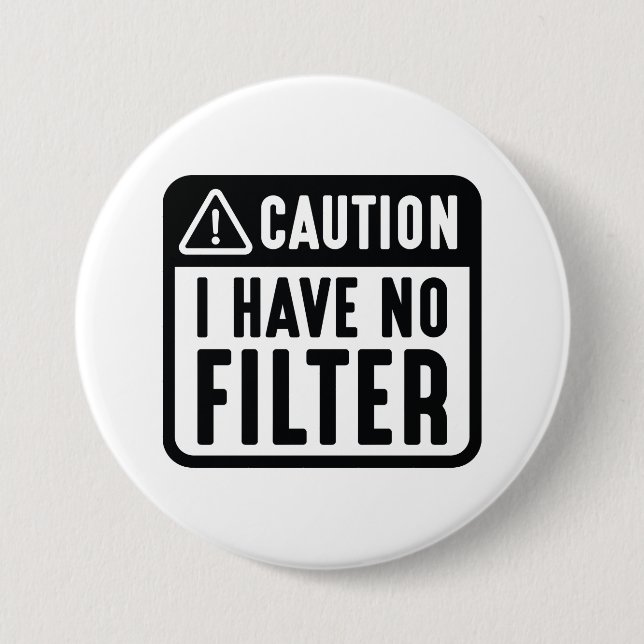 Bóton Redondo 7.62cm Cuidado: Não Tenho Filtro (Frente)