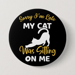 Bóton Redondo 7.62cm Desculpe, estou atrasado, meu gato estava sentado
