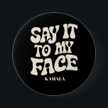 Bóton Redondo 7.62cm Diga Isso Ao Meu Debate Face Kamala Harris 2024<br><div class="desc">Diga Isso Ao Meu Debate Face Kamala Harris 2024</div>