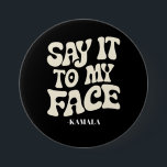 Bóton Redondo 7.62cm Diga Isso Ao Meu Debate Face Kamala Harris 2024<br><div class="desc">Diga Isso Ao Meu Debate Face Kamala Harris 2024</div>