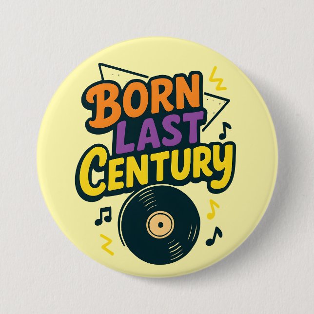 Bóton Redondo 7.62cm Disco de Vinil Engraçado Nascido Século Passado (Frente)