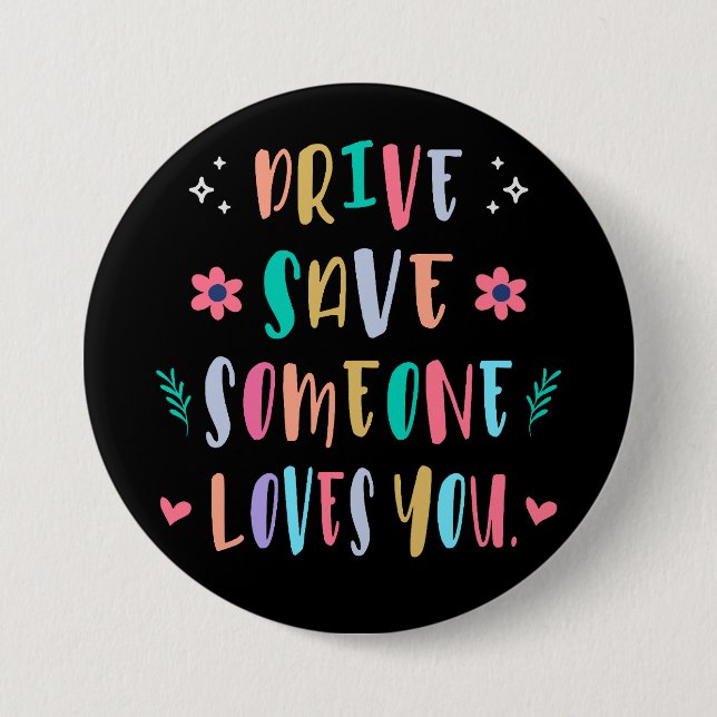 Bóton Redondo 7.62cm Drive safe someone loves you (Frente)