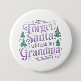 Bóton Redondo 7.62cm Esqueça sobre Papais noeis, Vou Perguntar à vovó E