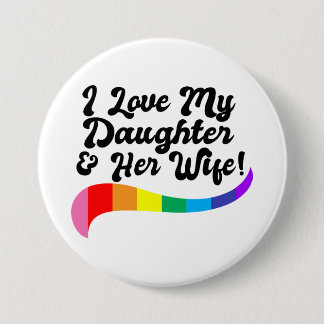 Bóton Redondo 7.62cm Eu amo minha filha e sua esposa orgulhoso pai gay