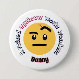 Bóton Redondo 7.62cm Eyebrow Sass: A Raised Eyebrow Works Wonders