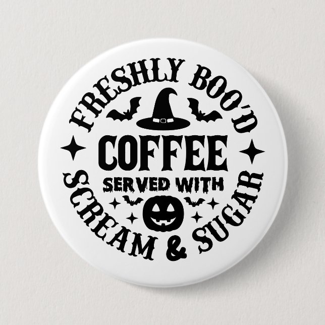 Bóton Redondo 7.62cm Freshly Boo’d Coffee Served with Scream & Sugar (Frente)