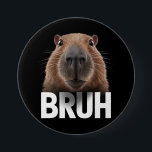 Bóton Redondo 7.62cm Funny Capybara Bruh<br><div class="desc">Funny Capybara Bruh</div>