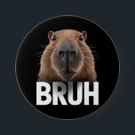 Bóton Redondo 7.62cm Funny Capybara Bruh<br><div class="desc">Funny Capybara Bruh</div>