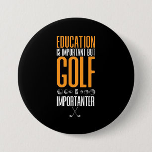 Bóton Redondo 7.62cm Golfe É Importante Do Que Educação
