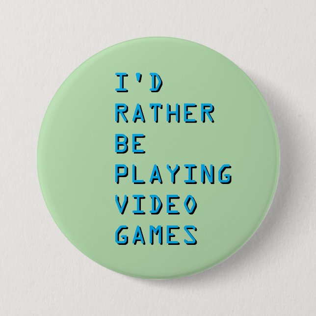 Bóton Redondo 7.62cm I'd rather be playing video games badge button (Frente)