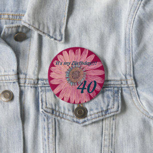 Bóton Redondo 7.62cm It's my Birthday!! Flower 40th Birthday