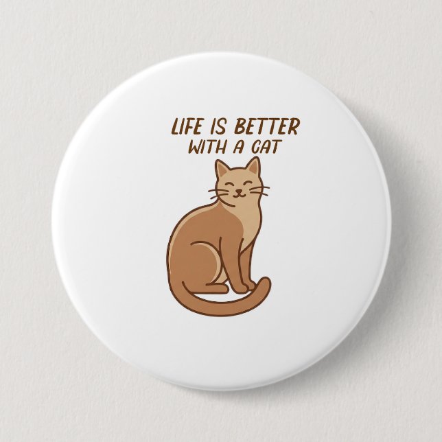 Bóton Redondo 7.62cm Life Is Better With a Cat – Cute Cat Lover Design (Frente)