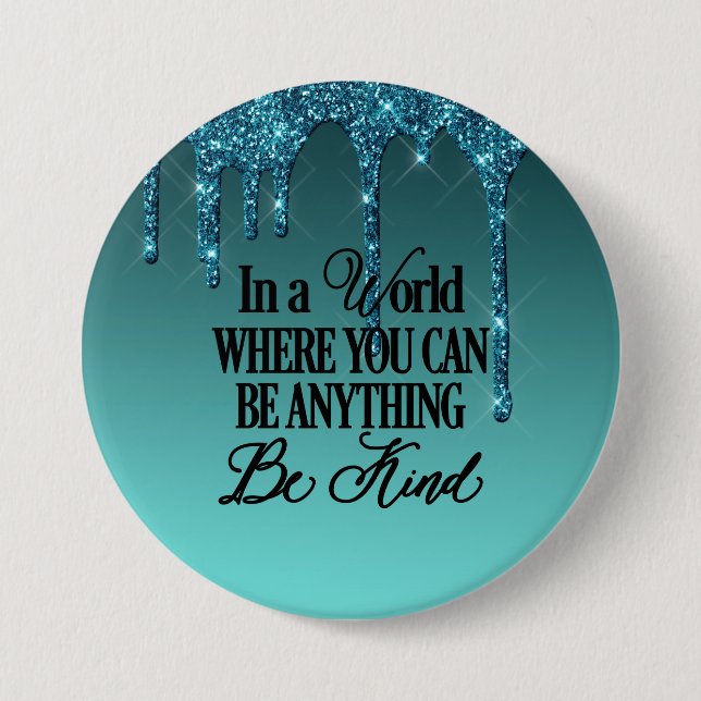 Bóton Redondo 7.62cm Num mundo onde você pode ser qualquer coisa. Seja  (Frente)