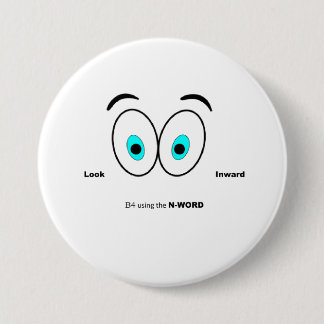 Bóton Redondo 7.62cm Olhe para dentro antes de usar a palavra N
