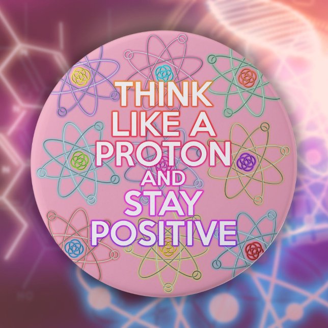 Bóton Redondo 7.62cm Pense Como Uma Citação Científica Positiva E Engra (Think Like A Proton Positive Funny Science Quote Button)