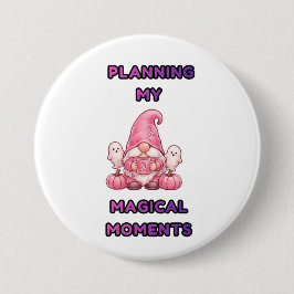 Bóton Redondo 7.62cm Planejando Meus Momentos Mágicos – Gnome Rosa