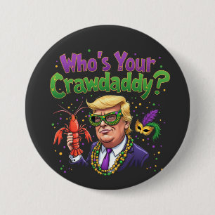 Bóton Redondo 7.62cm Quem é o seu Crawdaddy? Engraçado Trump Mardi Gras