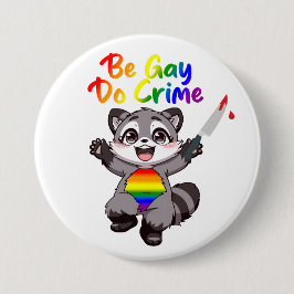 Bóton Redondo 7.62cm Seja Gay do Crime LGBTQ+ Orgulho Raccoon