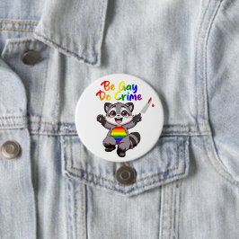 Bóton Redondo 7.62cm Seja Gay Faça Crime Guaxinim Orgulho LGBTQ+