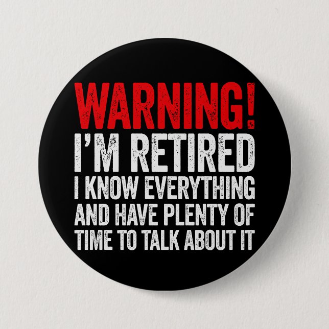 Bóton Redondo 7.62cm Warning I'm Retired I Know Everything (Frente)