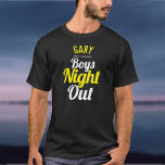 Boys Night Out T-Shirt<br><div class="desc">Camiseta Noite Fora de Meninos. Projetado para alguém que está tendo um "Boys Night Out"! Camiseta de comemoração da Noite dos Meninos. Meninos Noite Fora. Adicione o nome da pessoa cuja t-shirt do Boys'Night Out. Camiseta Noturna de Meninos.</div>