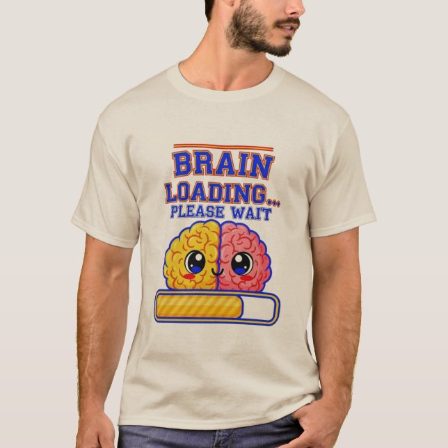 Brain Loading… Please Wait – Funny School T-Shirt (Frente)