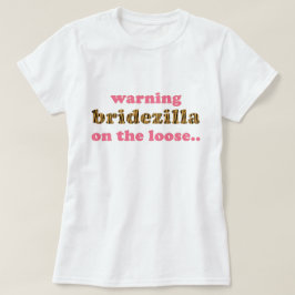 Bridezilla à solta | T-Shirt Imprimido Divertido