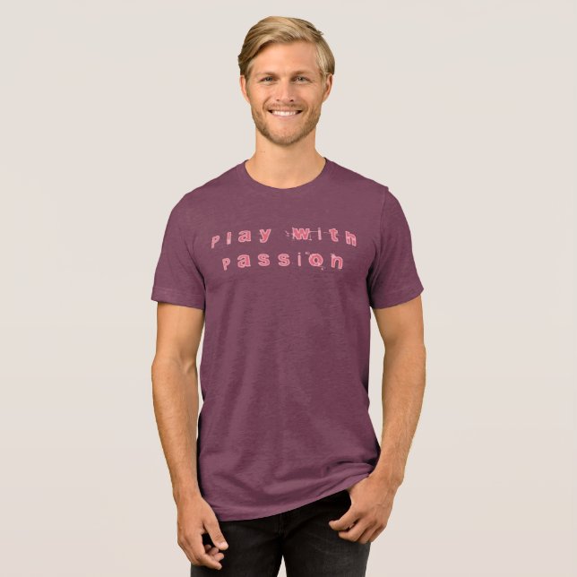 Brincar com Passion T-Shirt (Frente Completa)