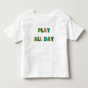 brinque o dia inteiro Toddler T-Shirt