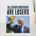 BROTHER FUNNALD TRUMP CARTÕES GRANDES DE ANIVERSÁR<br><div class="desc">DONALD TRUMP BROTHER BIG GREETING CARTÕES</div>