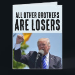 BROTHER FUNNALD TRUMP CARTÕES GRANDES DE ANIVERSÁR<br><div class="desc">DONALD TRUMP BROTHER BIG GREETING CARTÕES</div>