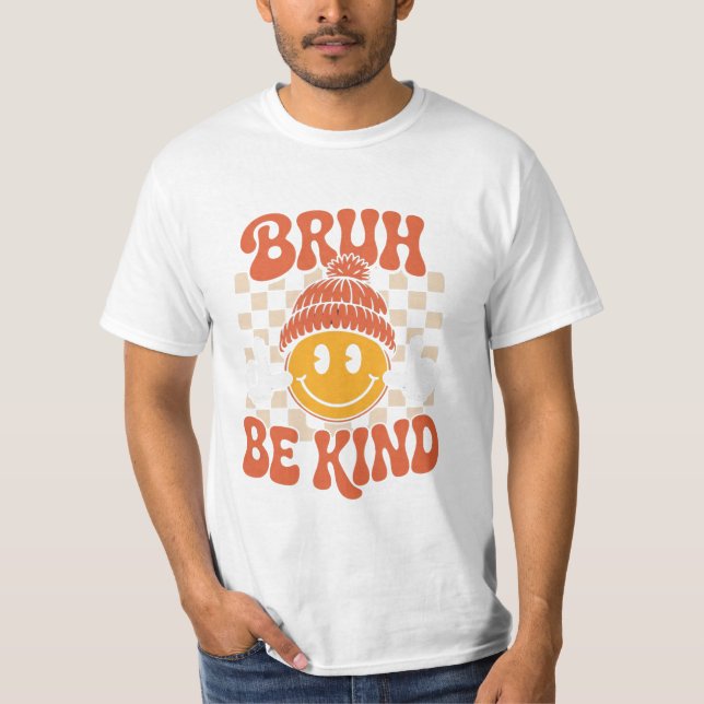 Bruh Be Kind - T-Shirt Retro Positivo (Frente)