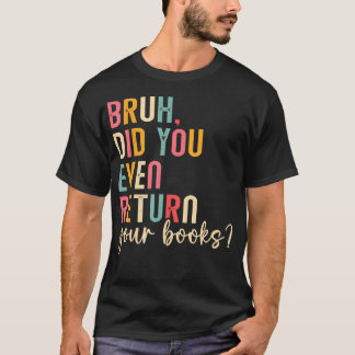 Bruh Devolva Seus Livros Leitura Camisa Divertida 