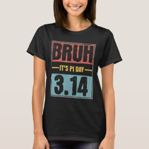 Bruh É Camisa de Pi Dia Engraçado Pi Dia Dizendo M