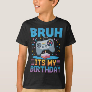 Bruh É Meu Aniversário Camiseta Presentes Festa de