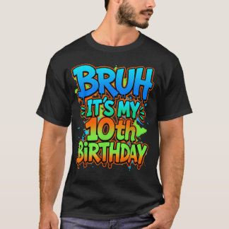Bruh É Meu Aniversário De 10 Anos Camiseta Engraça