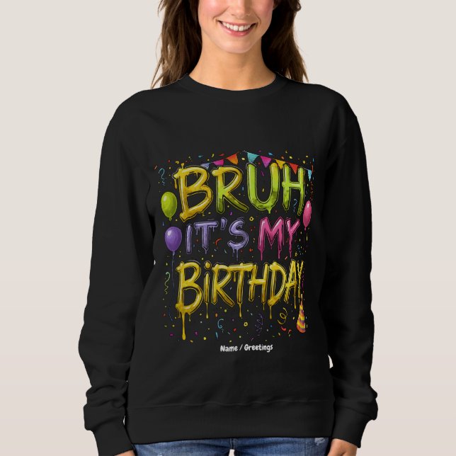 Bruh, é o meu aniversário, Camisa Engraçada, anive (Frente)