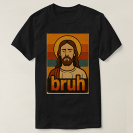 “Bruh” Holy Mood Design – Funny Faith Meme T-Shirt
