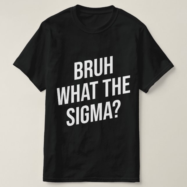 Bruh O Que É Sigma Camiseta Engraçada de Meme (Frente do Design)