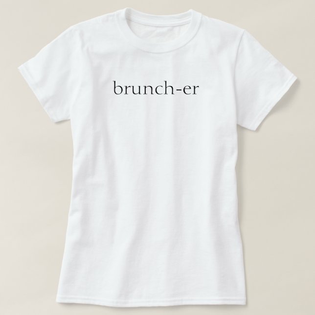 Brunch-er T-Shirt (Frente do Design)