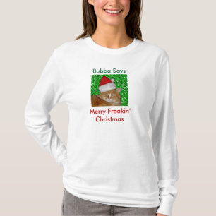 Bubba diz, camisa alegre do Natal de Freakin