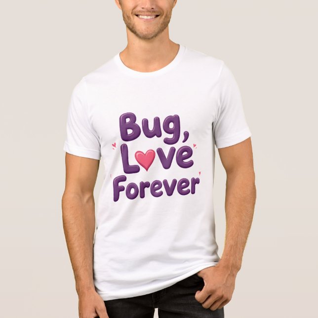 Bug Love Forever T-Shirt (Frente)