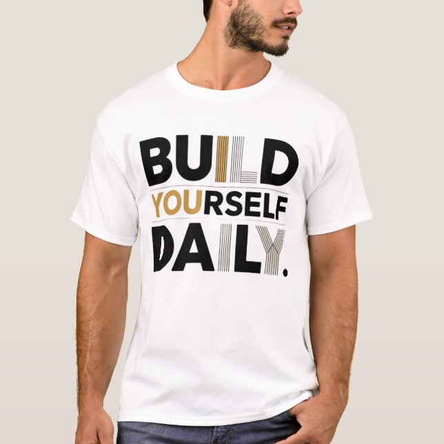Build Yourself Daily Motivational Men’s T-Shirt (Frente)