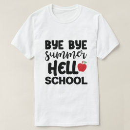 BYE BYE SUMMER HELLO SCHOOL T-Shirt