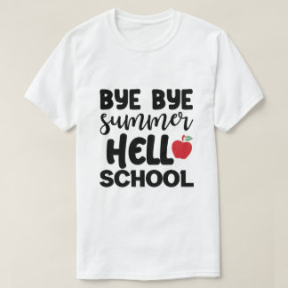 BYE BYE SUMMER HELLO SCHOOL T-Shirt
