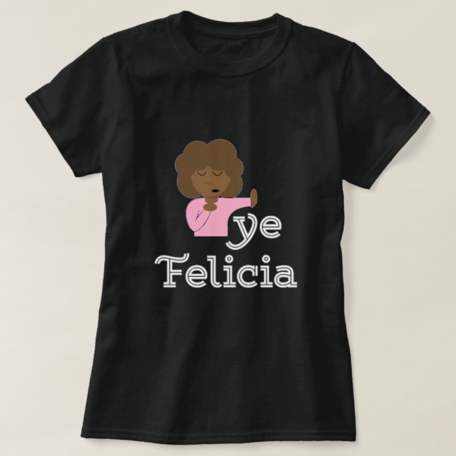 Bye Felicia T-Shirt (Frente do Design)