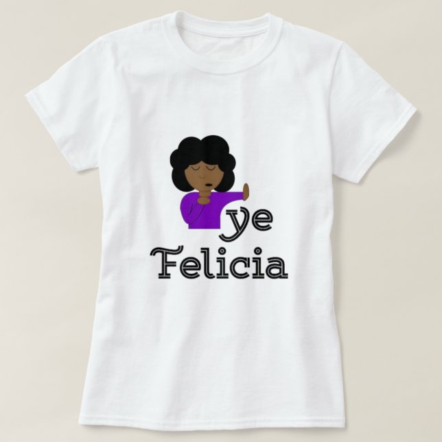 Bye Felicia T-Shirt (Frente do Design)