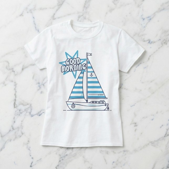 Cabana Sail: Camiseta Good Morning Nautical (Set sail for a great morning.)